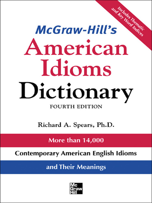 Title details for McGraw-Hill's Dictionary of American Idioms Dictionary by Richard A. Spears - Wait list